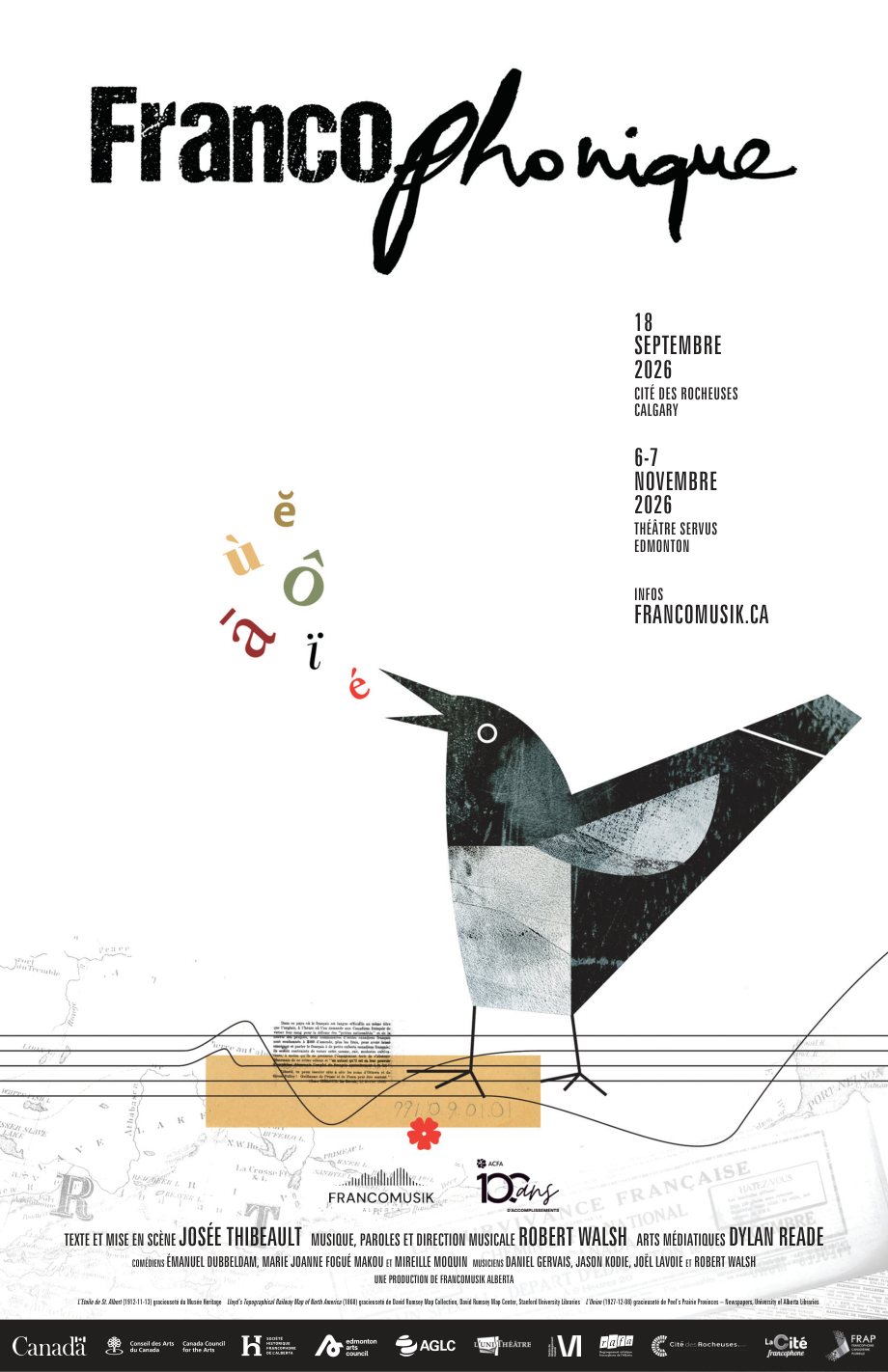 Affiche de Francophonique : le titre en lettres d'encre ; un oiseau en collage chante des accents colorés, perché sur des portées, au-dessus d'une bande ocre, de cartes anciennes et de journaux ; 18 septembre 2026, Cité des Rocheuses, Calgary ; 6 et 7 novembre 2026, Théâtre Servus, Edmonton ; l'équipe et le bandeau des partenaires au bas.